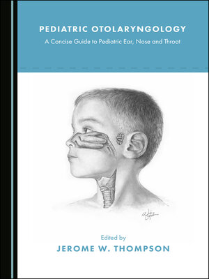 cover image of Pediatric Otolaryngology: A Concise Guide to Pediatric Ear, Nose and Throat